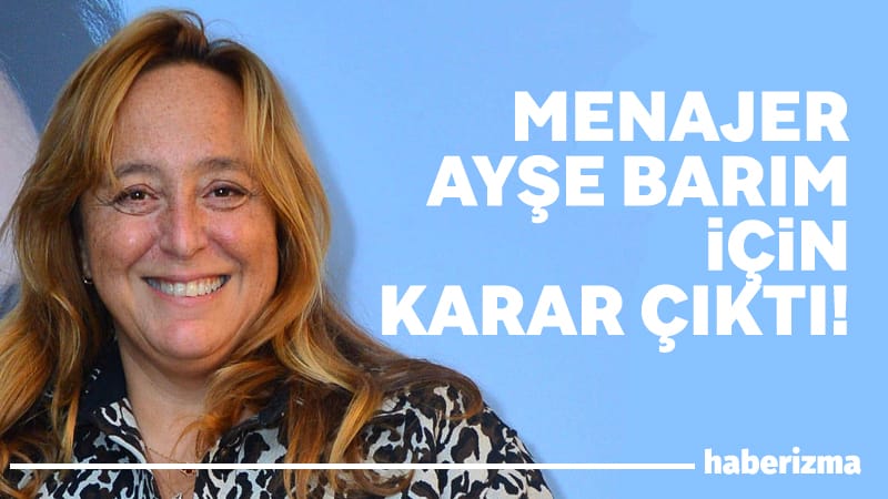 Menajer Ayşe Barım’ım Gezi Parkı olaylarında sanatçıları eylemlere katılması için