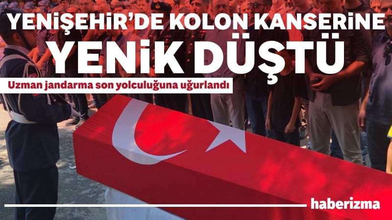Bursa’nın Yenişehir ilçesinde görev yapan uzman jandarma, kolon kanseri sebebiyle
