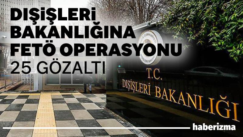 Dışişleri Bakanlığı bünyesinde faaliyet gösterdikleri belirlenen FETÖ yapılanmasına yönelik 8 ilde eş