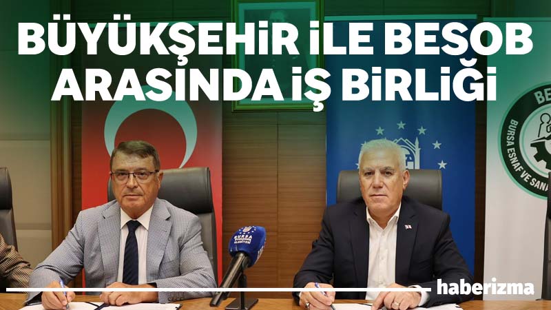 Bursa Büyükşehir Belediyesi ile Bursa Esnaf ve Sanatkarlar Odaları Birliği