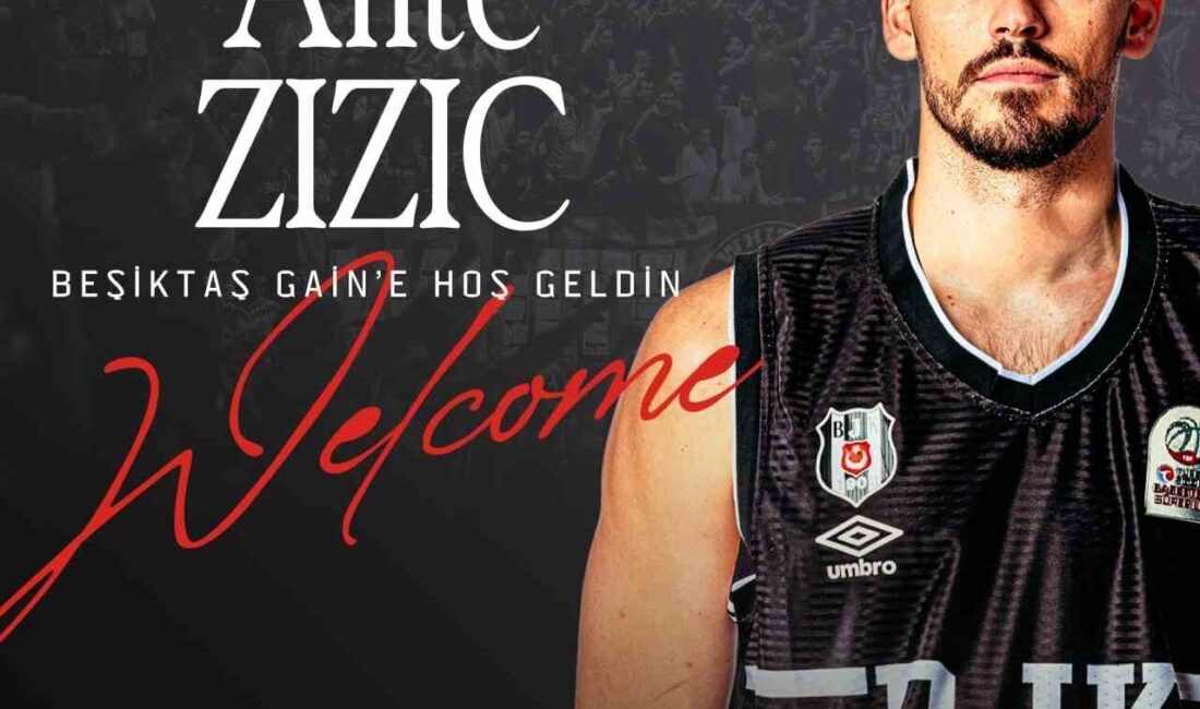 Beşiktaş Erkek Basketbol Takımı, Hırvat basketbol Ante Zizic’i kadrosuna kattı.