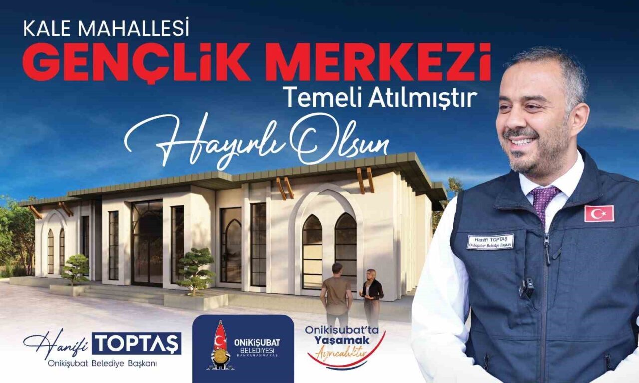 Onikişubat Belediyesi tarafından Kale Mahallesi’ne kazandırılacak olan Gençlik Merkezi’nin temeli
