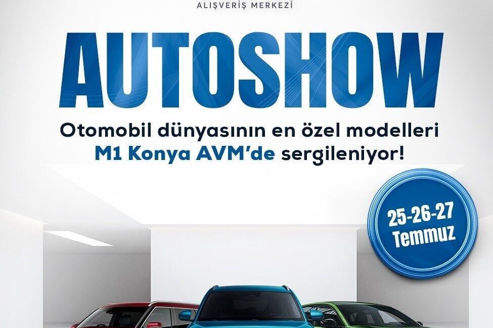 Otomobil tutkunları, 25-26-27 Temmuz’da M1 Konya AVM’de düzenlenecek Autoshow’da buluşuyor.