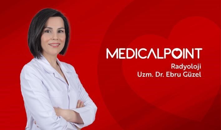 Medical Point Gaziantep Hastanesi Radyoloji Uzmanı Dr. Ebru Güzel, “Dünya