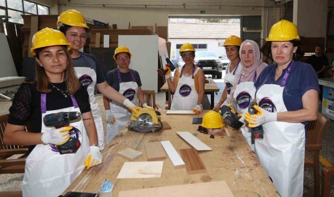 Muğla Büyükşehir Belediyesi, ‘Hayatımın Ustasıyım’ projesiyle kadınların marangozluk, sıhhi tesisat,