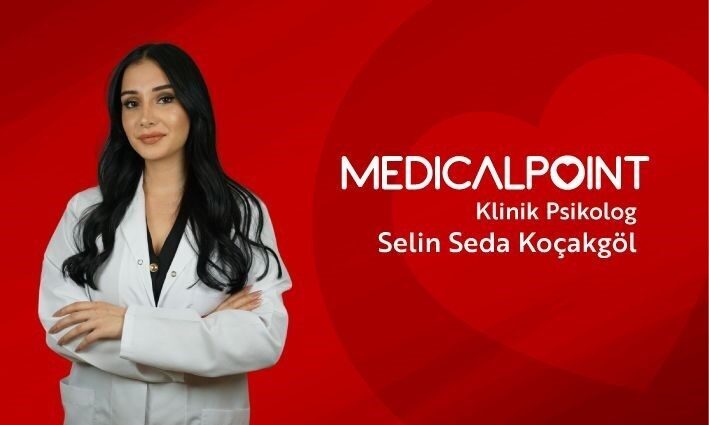 Medical Point Gaziantep Hastanesi Psikolog Selin Seda Koçakgöl, anksiyete bozuklukları