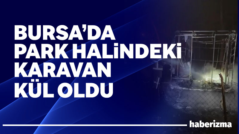 Bursa’nın İznik ilçesinde sahil kenarında park halinde bulunan bir karavan;