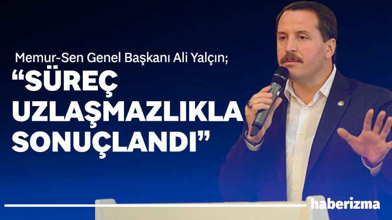Memur-Sen Genel Başkanı Ali Yalçın, 8. Dönem Toplu Sözleşme görüşmelerine