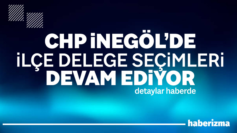 Cumhuriyet Halk Partisi  İnegöl İlçe Başkanlığı’nda ilçe kongresi öncesi mahalle