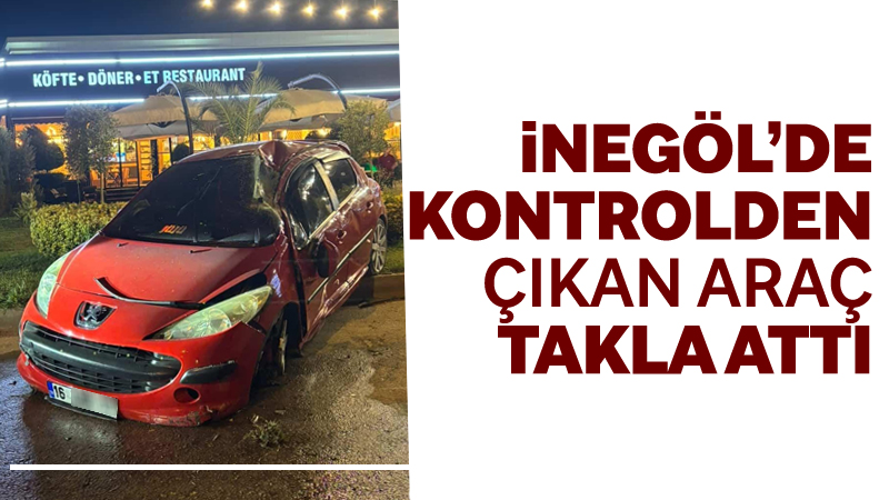 Bursa’nın İnegöl ilçesinde kontrolden çıkan otomobilin takla attığı kazada sürücü