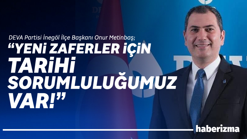 DEVA Partisi İnegöl İlçe Başkanı Onur Metinbaş, 30 Ağustos Zafer
