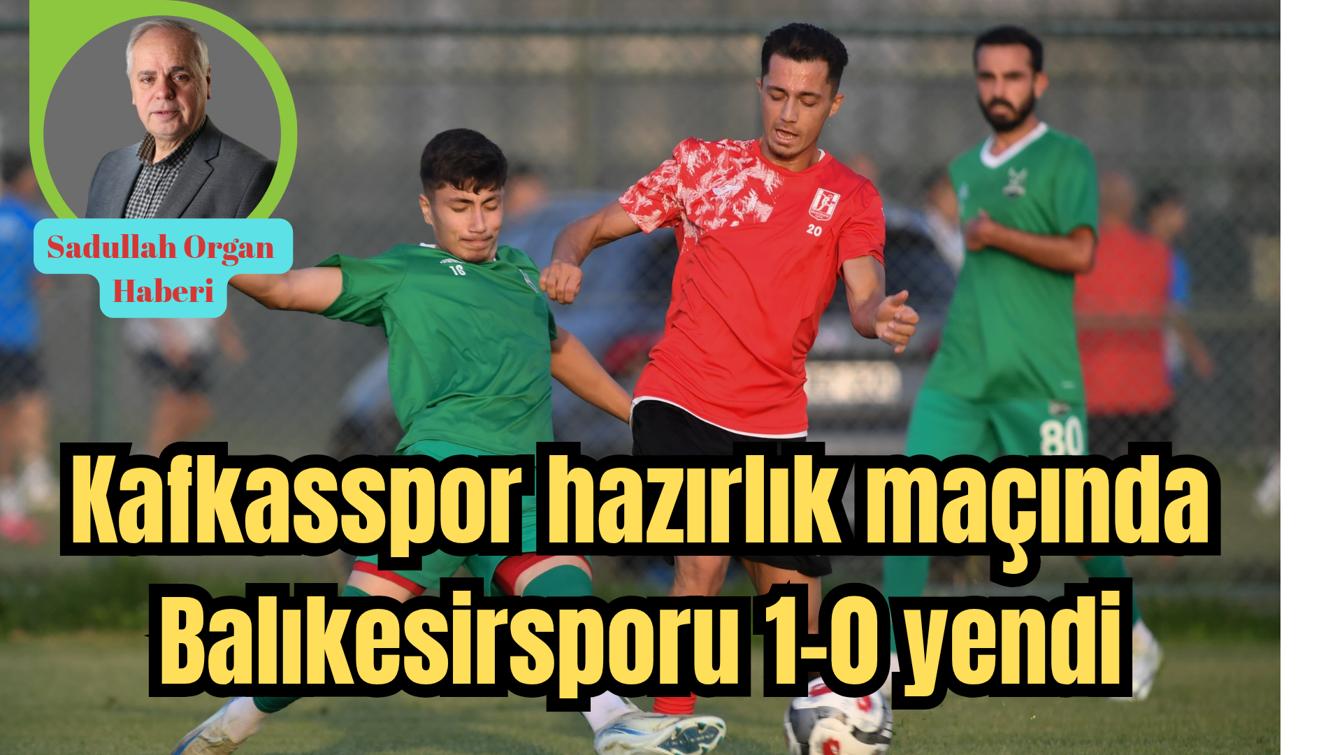 Bir haftalık kamp için Afyon’a giden Kafkasspor 2.Hazırlık maçında Yusuf