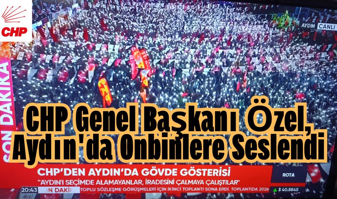 CHP Genel Başkanı Özgür Özel, Aydın Büyükşehir Belediye Başkanı Özlem