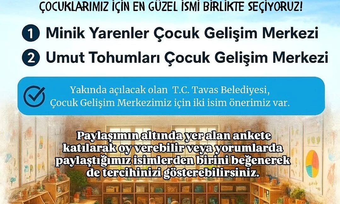 Tavas Belediyesi tarafından yakın zamanda hizmete açılacak olan Çocuk Gelişim