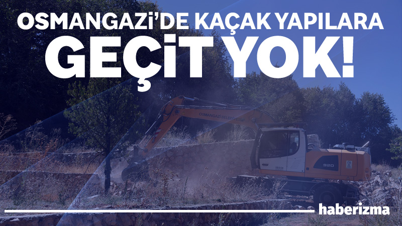 Osmangazi Belediyesi, kaçak yapılaşmaya karşı yürüttüğü kararlı mücadele kapsamında Yiğitali