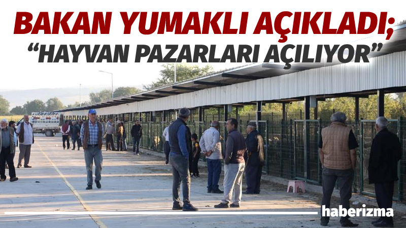 Tarım ve Orman Bakanı İbrahim Yumaklı, “44 ilimizde hayvan pazarı