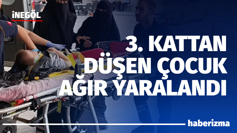 Bursa’nın İnegöl ilçesinde apartmanın 3. Katından düşen çocuk ağır yaralandı.