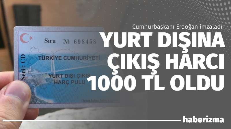 Cumhurbaşkanlığı tarafından, Yurt Dışına Çıkış Harcı Tutarının Yeniden Belirlenmesine Dair Karar Resmi