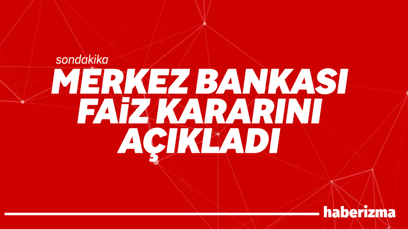 Merkez Bankası Para Politikası Kurulu (PPK) toplantısında faiz kararını açıkladı.