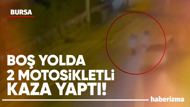 Bursa’da boş yolda ilerleyen iki motosikletlinin karıştığı kazada bir kişi