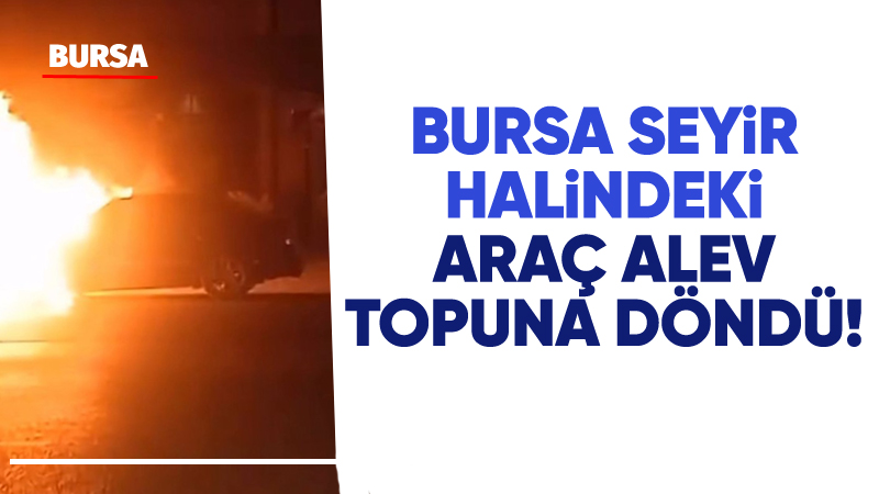 Bursa’da seyir halindeki bir araç, motor kısmından çıkan arıza nedeniyle