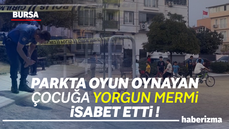 Bursa’da oyun parkında oynayan 7-8 yaşlarındaki bir çocuk, yorgun merminin