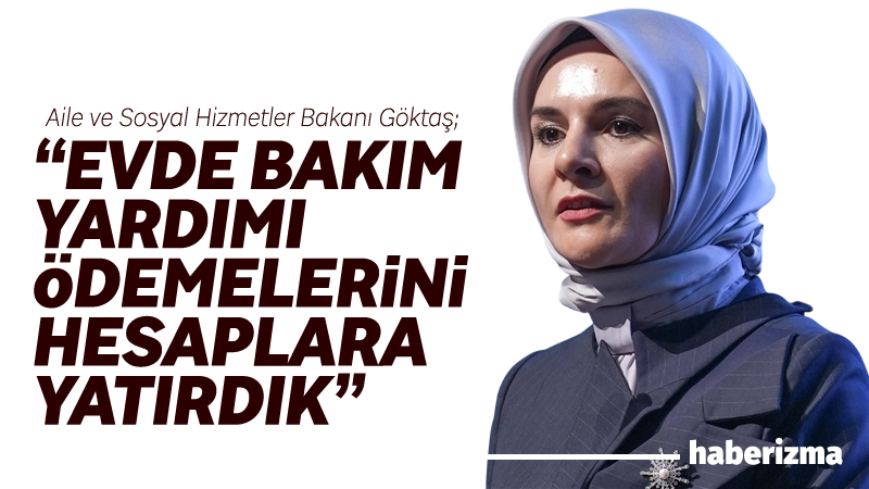 Aile ve Sosyal Hizmetler Bakanı Mahinur Özdemir Göktaş, 6 milyar
