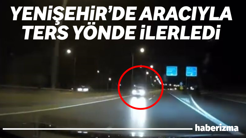 Yenişehir-Bursa Yolu üzerinde ters yönde ilerleyen bir otomobil, sürücülerin yüreğini