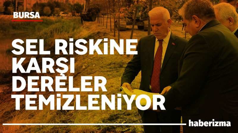 Bursa Büyükşehir Belediyesi, muhtemel sel ve su baskınlarının önüne geçmek