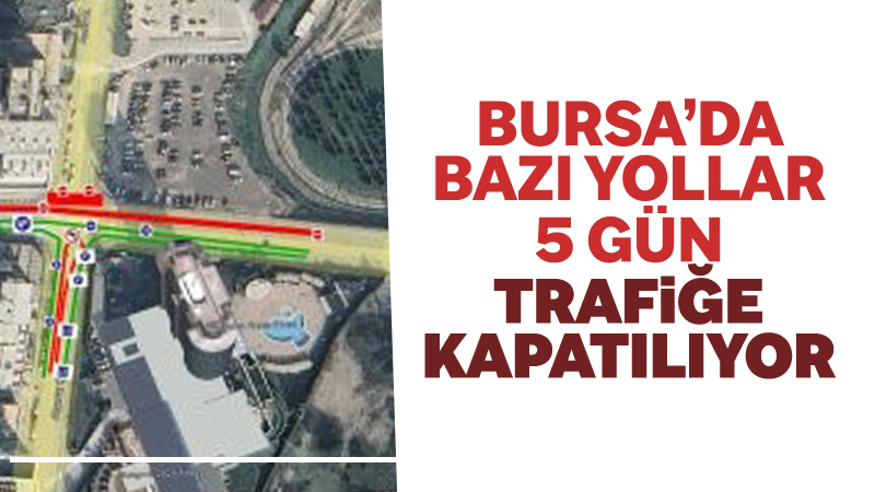 Bursa’da yağmur suyu alt yapı çalışmaları sebebiyle bazı yollar 5