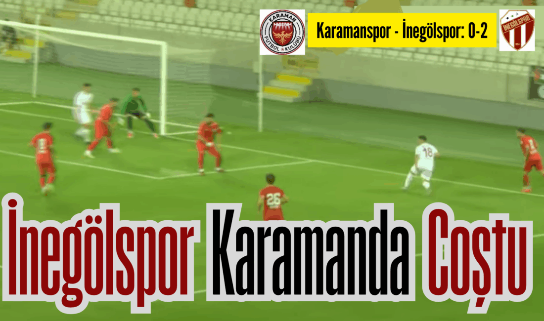 Ligin 3.Hafta maçında İnegölspor Konya Karaman’da muhtiş başarılı oyundan sonra