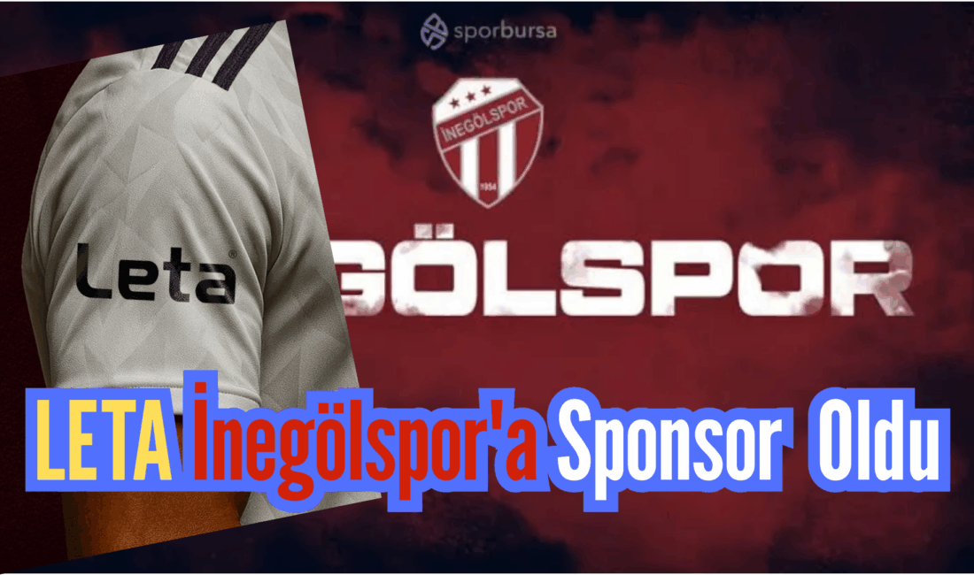 FORMA KOL SPONSORUMUZ LETA SANDALYE OLDU Sultan Su İnegölspor’un 2025-2026