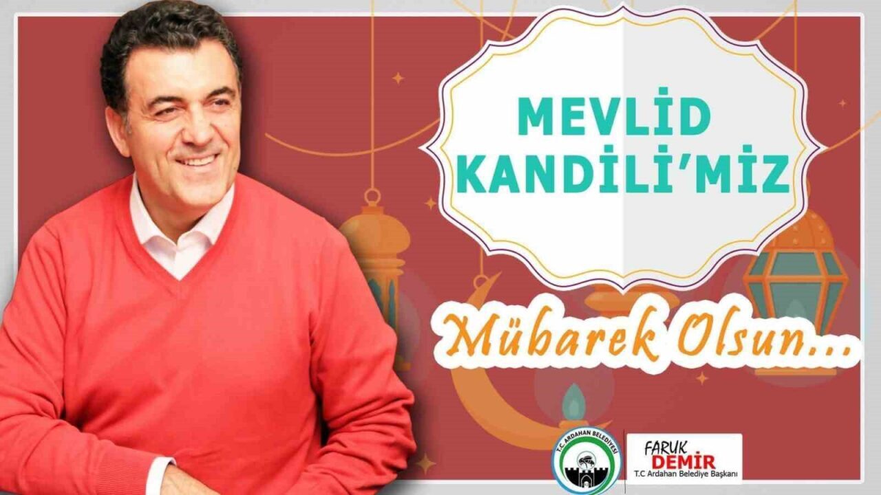 Ardahan Belediye Başkanı Faruk Demir, Mevlid Kandili dolayısıyla bir mesaj