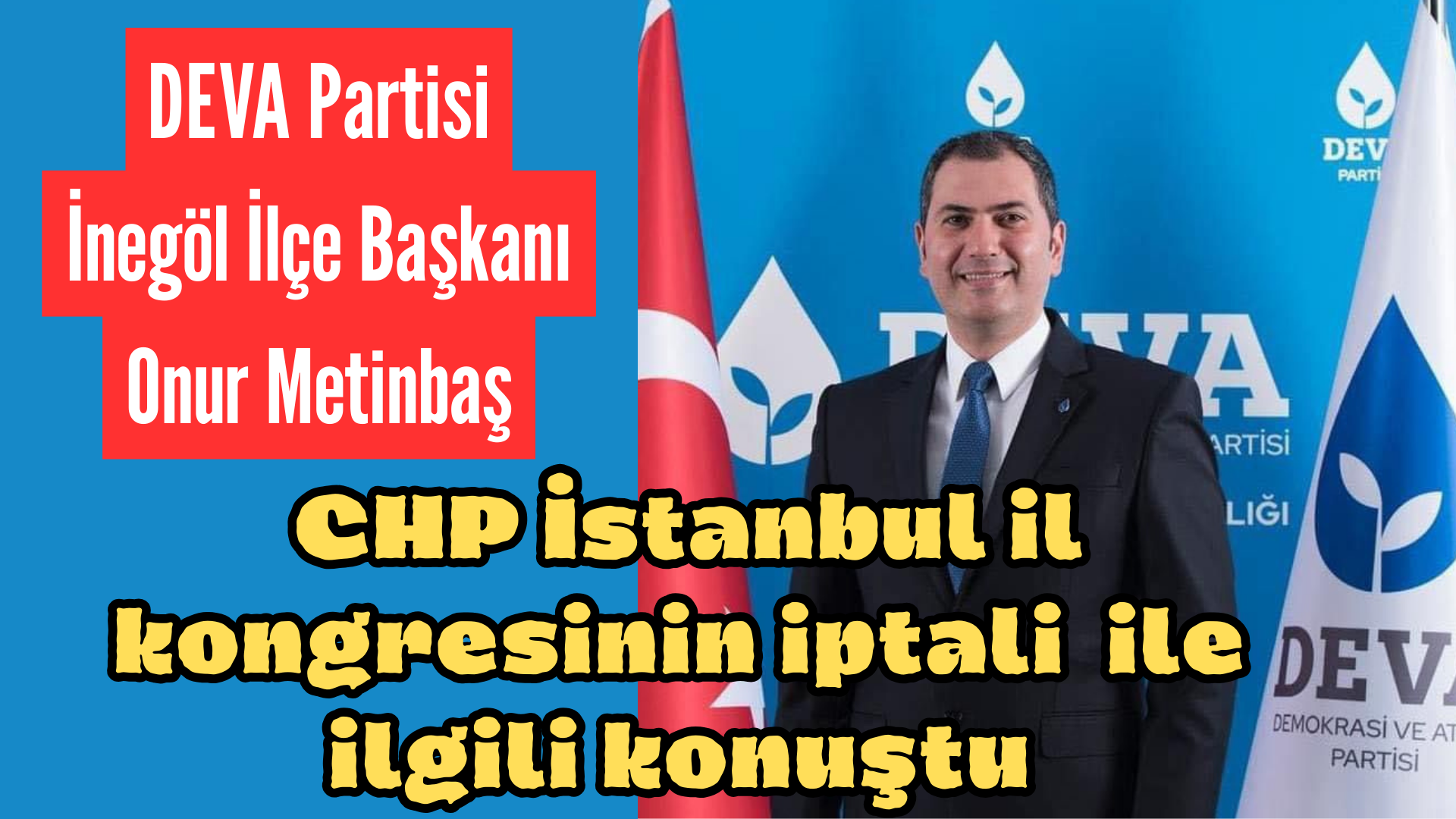 DEVA Partisi İnegöl İlçe Başkanı Onur Metinbaş, yaptığı yazılı basın
