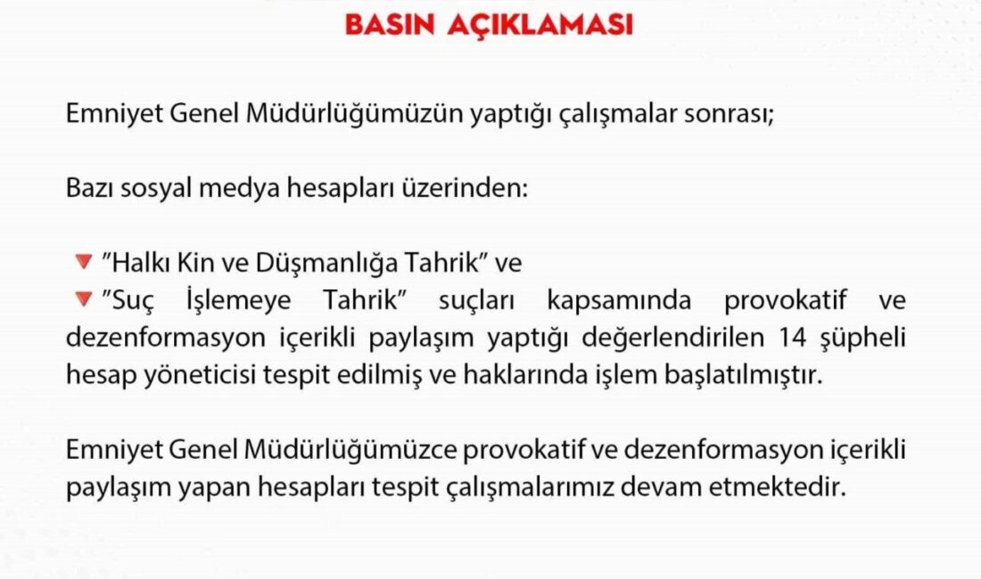Emniyet Genel Müdürlüğü tarafından, provokatif ve dezenformasyon içerikli paylaşım yaptığı