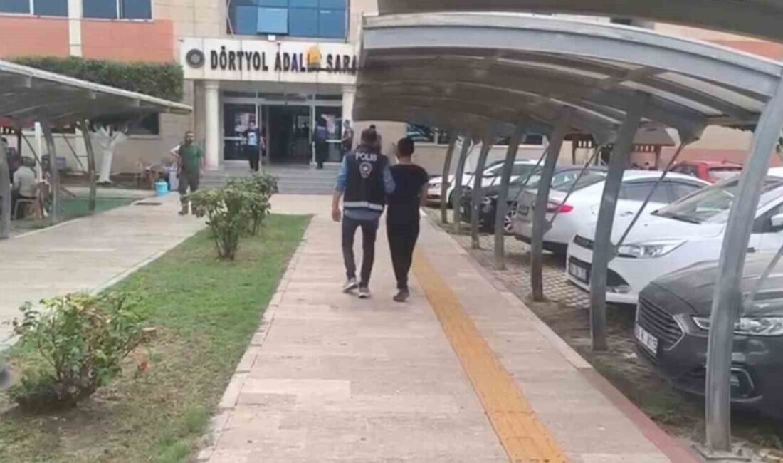 Hatay’ın Dörtyol ilçesinde işledikleri çeşitli suçlar hakkında adli makamlarca verilen