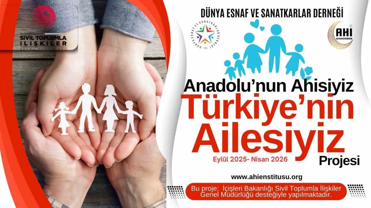 Dünya Esnaf ve Sanatkarlar Derneği, ‘Aile Yılı’ kapsamında ‘Anadolu’nun Ahisiyiz,