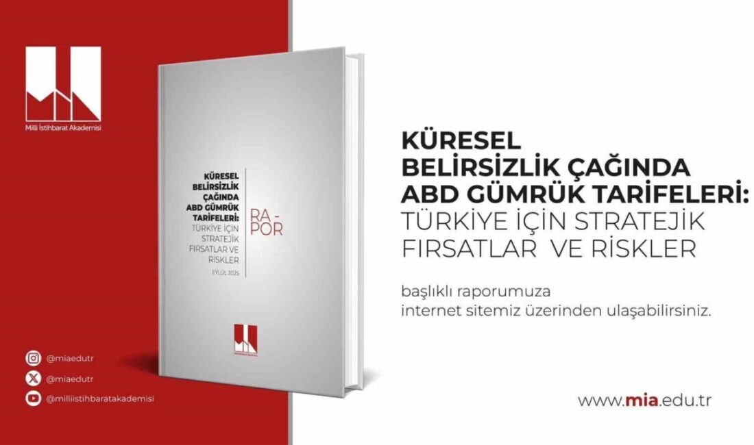 Milli İstihbarat Akademisi’nin (MİA) hazırladığı “Küresel Belirsizlik Çağında ABD Gümrük