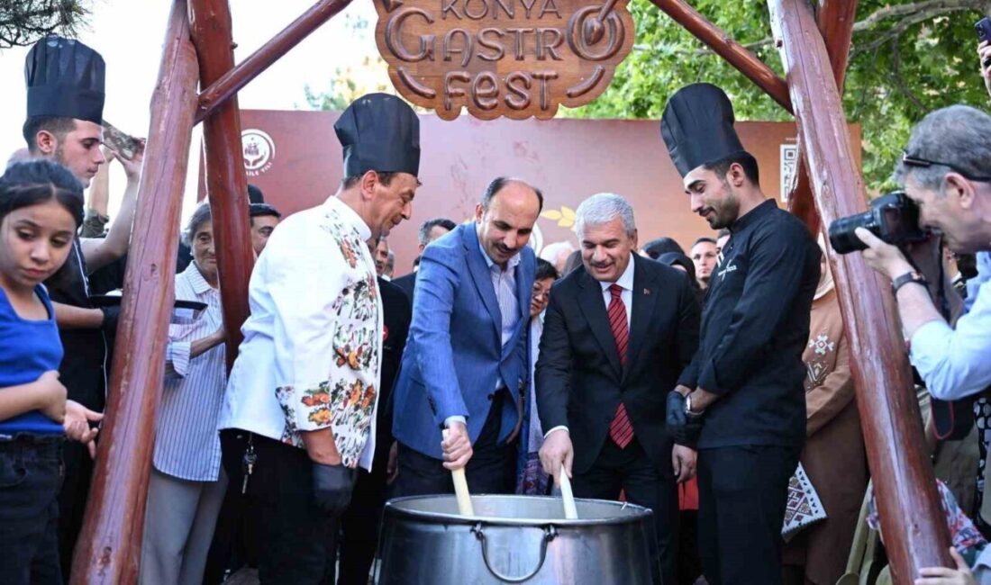 Tarımın kalbi Konya’da 3’üncü Gastronomi Festivali “GastroFest” lezzet tutkunlarını ağırlamaya