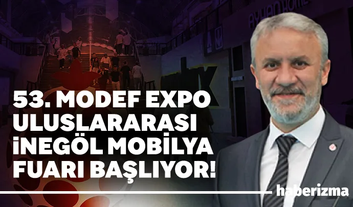 Türkiye mobilya sektörünün öncü kentlerinden İnegöl’de, büyük heyecanla beklenen 53.