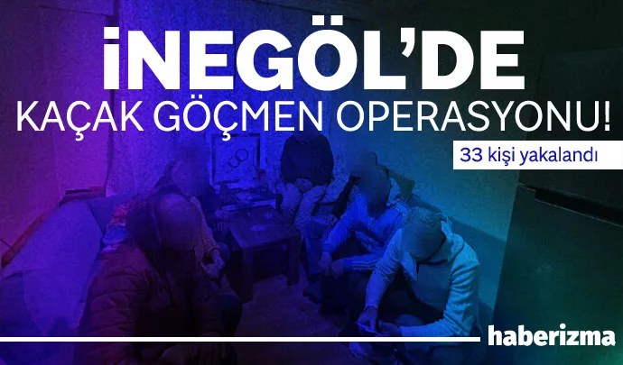 Bursa’nın İnegöl ilçesinde düzensiz göçmenlerin barındırıldığı adreslere yönelik düzenlenen operasyonda