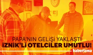 Bursa’nın İznik ilçesinde Papa’nın ziyareti yaklaşırken ilçe genelinde heyecan ve