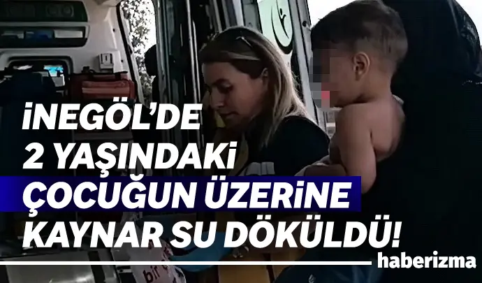 Bursa’nın İnegöl ilçesinde yaşanan talihsiz ev kazasında, 2 yaşındaki çocuk