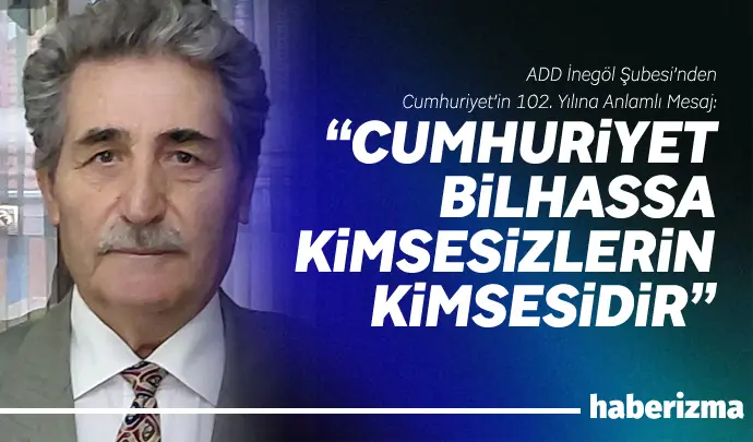 Atatürkçü Düşünce Derneği (ADD) İnegöl Şube Başkanı Tevhiddin Ayar, Cumhuriyet’in