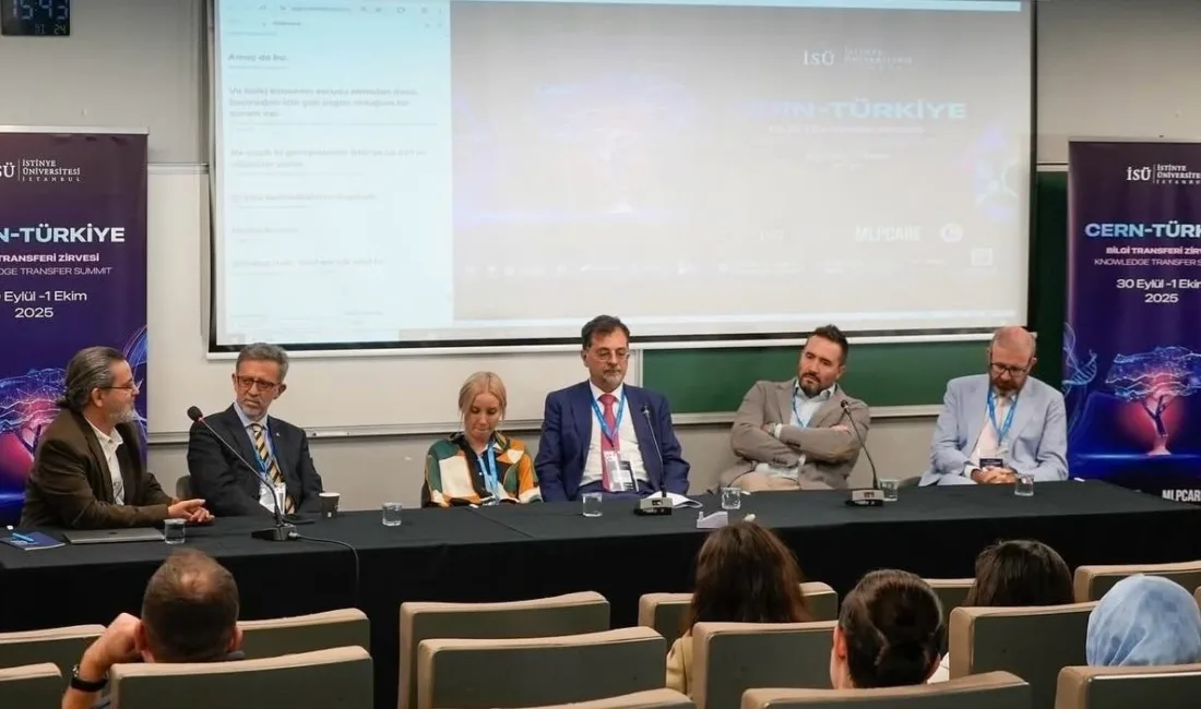 “Avrupa Nükleer Araştırma Merkezi (CERN)-Türkiye Bilgi Transferi Zirvesi” İstinye Üniversitesi