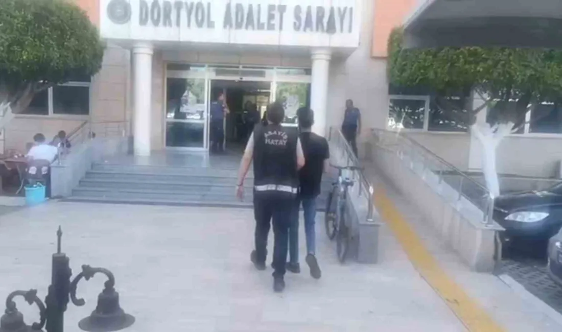 Hatay’ın Dörtyol ilçesinde işlediği çeşitli suçlar nedeniyle adli makamlarca haklında
