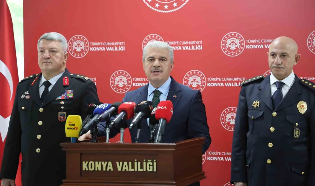 Konya Valisi İbrahim Akın, şehirde huzur ve güven ortamının muhafazasına