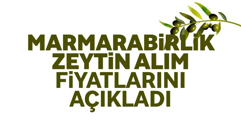 Marmarabirlik, 2025/2026 iş yılı ürün alım kampanyası nihai ürün alım