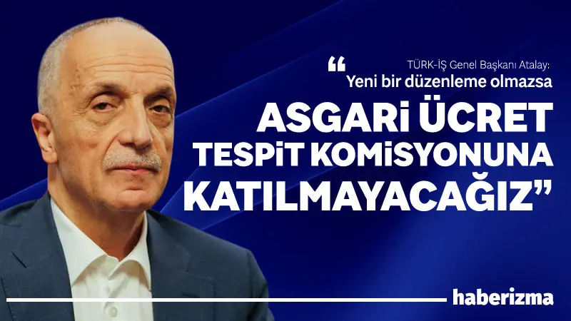 Türkiye İşçi Sendikaları Konfederasyonu (TÜRK-İŞ) Genel Başkanı Ergün Atalay, “Yeni