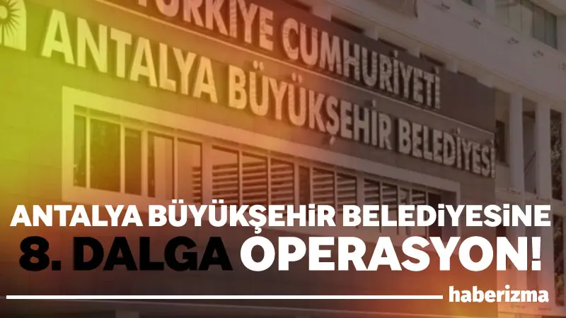 Antalya Cumhuriyet Başsavcılığı’nın yürüttüğü “rüşvet” ve “suçtan kaynaklanan mal varlığı